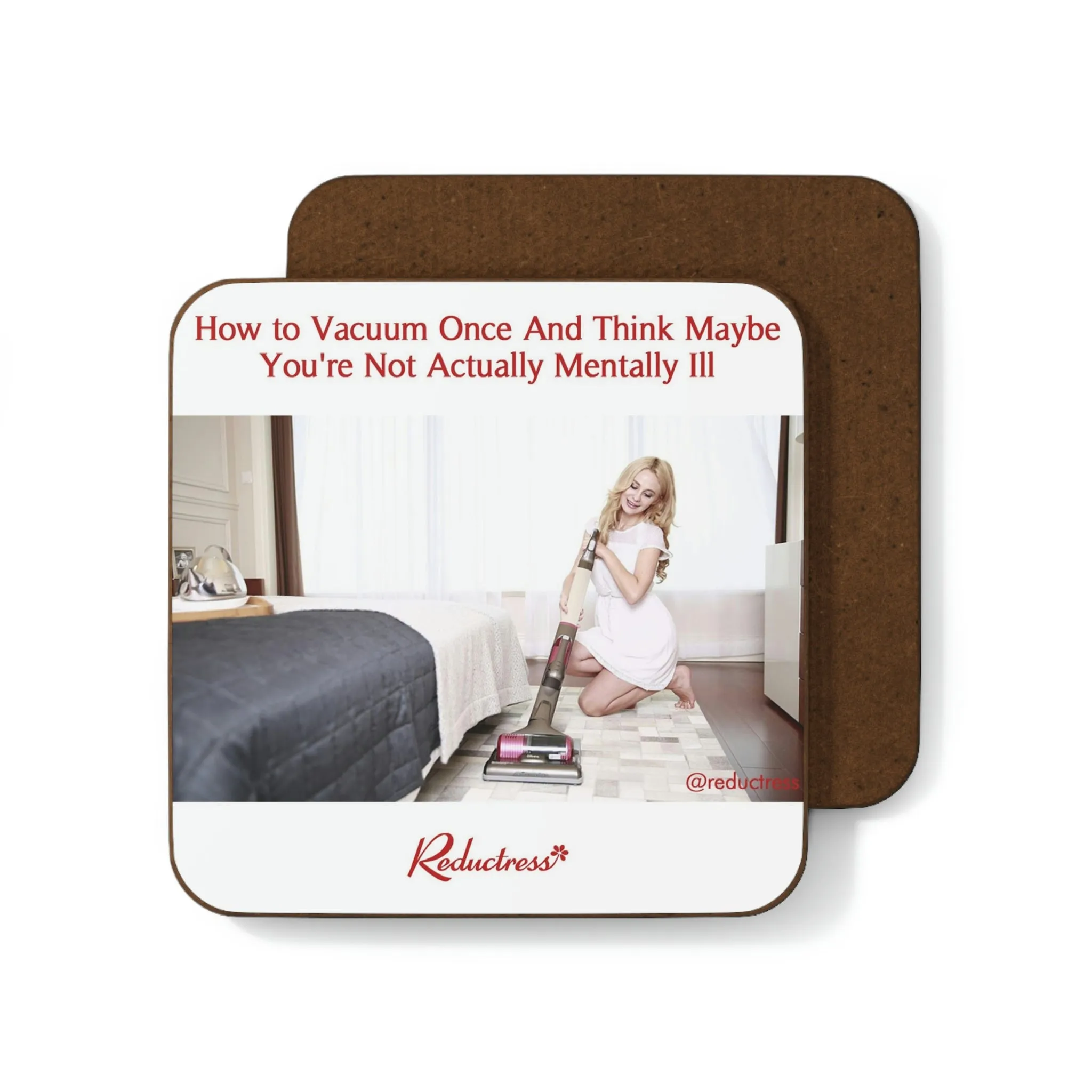 "How to Vacuum Once and Think Maybe You're Not Actually Mentally Ill" Hardboard Back Coaster